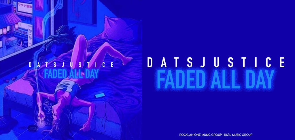 DatsJustice - Faded All Day