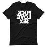 FUCK.LOVE.SEX. Black T-Shirt