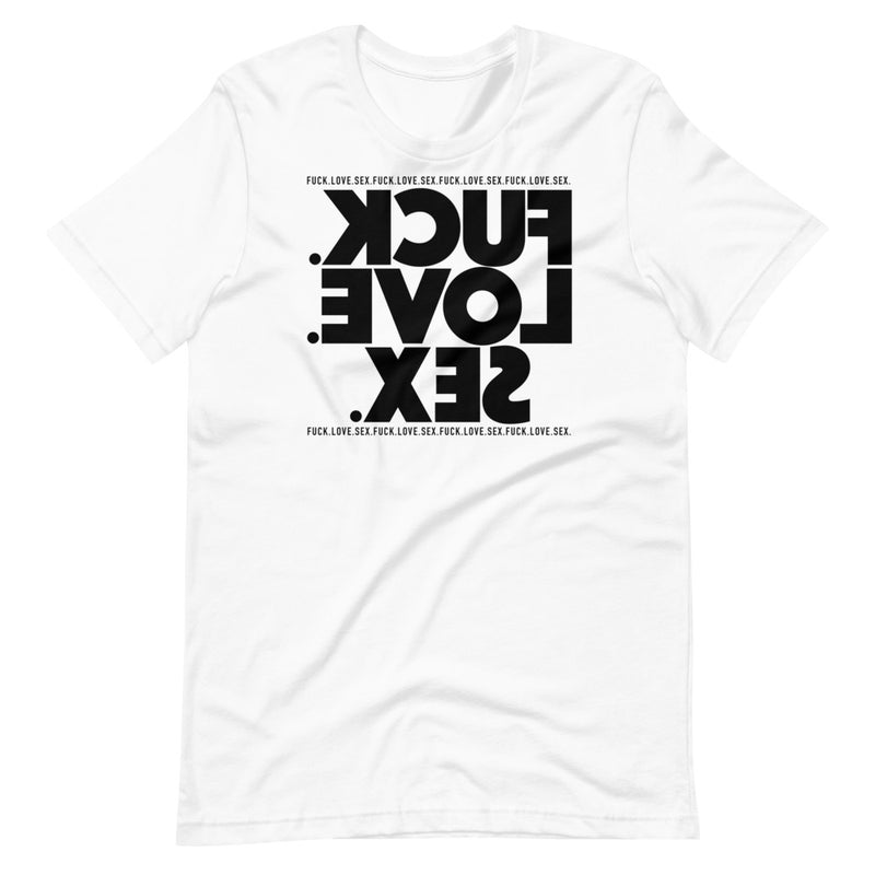 FUCK.LOVE.SEX. White T-Shirt